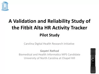 A Validation and Reliability Study of  the Fitbit Alta HR Activity Tracker  Pilot Study  Carolina