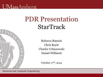 PDR Presentation  StarTrack  Rebecca Baturin  Chris Boyle  Charles Urbanowski  Daniel Willmott