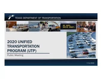 2020 UNIFIED  TRANSPORTATION  PROGRAM (UTP)  Public Meeting  7/11/2019  2020 UTP Public Meeting