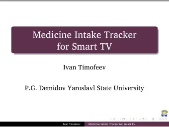 Medicine Intake Tracker  for Smart TV  .  Ivan Timofeev  P.G. Demidov Yaroslavl State University  .