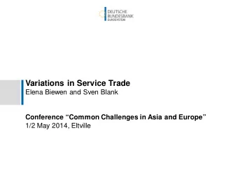 Variations in Service Trade  Elena Biewen and Sven Blank  Conference Common Challenges in Asia