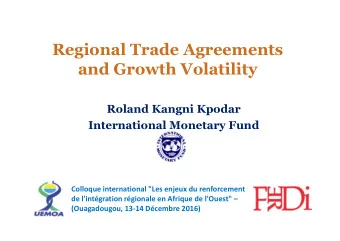 Regional Trade Agreements  and Growth Volatility  Roland Kangni Kpodar  International Monetary Fund
