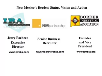 New Mexicos Border: Status, Vision and Action  Jerry Pacheco  Founder  Senior Business  and Vice