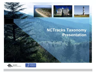 NCTracks Taxonomy  Presentation  Agenda  Taxonomy Code Information    Using Taxonomy Codes in