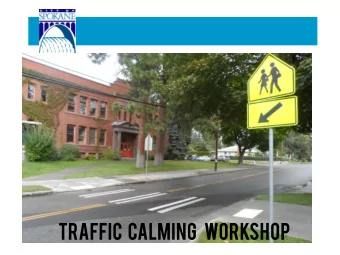 Traffic   Calming    Workshop  Purpose of Traffic Calming  Slow vehicular travel speeds