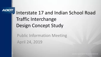Interstate 17 and Indian School Road  Traffic Interchange  Design Concept Study  Public Information