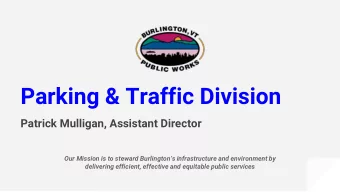 Parking &amp; Traffic Division  Patrick Mulligan, Assistant Director  Our Mission is to steward