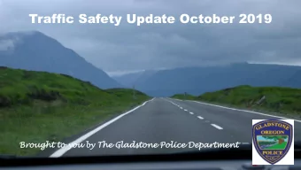 Traffic Safety Update October 2019  Brought  Brought  ght to you by  ght to you by  by Th  The Gl