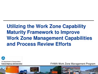Work Zone Management Capabilities  and Process Review Efforts  FHWA Work Zone Management Program  1