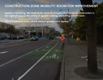 CONSTRUCTION ZONE MOBILITY: ROOM FOR IMPROVEMENT  Seattle is booming. We need to do more to