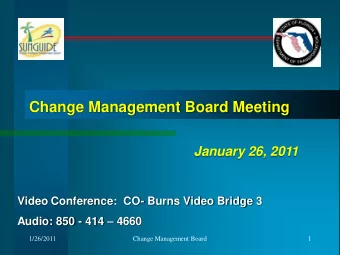 Change Management Board Meeting  January 26, 2011  Video Conference:  CO- Burns Video Bridge 3