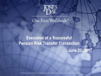 Execution of a Successful  Pension Risk Transfer Transaction  June 22, 2017  The contents of this