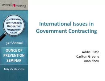 International Issues in  Government Contracting  Addie Cliffe  Carlton Greene  Yuan Zhou  Agenda