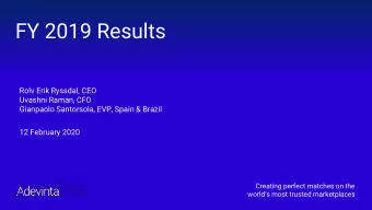 FY 2019 Results Rolv Erik Ryssdal, CEO Uvashni Raman, CFO Gianpaolo Santorsola, EVP, Spain &amp;