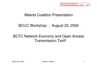 Alberta Coalition Presentation  BCUC Workshop - August 23, 2006  BCTC Network Economy and Open