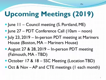 Upcoming Meetings (2019)  June 11  Council meeting (S. Portland, ME)  June 27  PDT