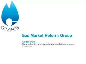 Gas Market Reform Group  Public Forum:  Standardisation and capacity trading platform reforms  14