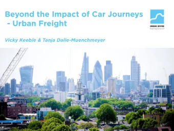 Beyond the Impact of Car Journeys  - Urban Freight  Vicky Keeble &amp; Tanja Dalle-Muenchmeyer