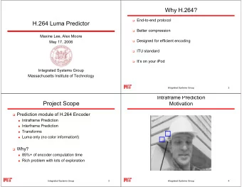 Why H.264?  End-to-end protocol  H.264 Luma Predictor  Better compression  Maxine Lee, Alex