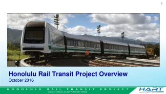 Honolulu Rail Transit Project Overview  October 2016  Project Overview  2  Project includes