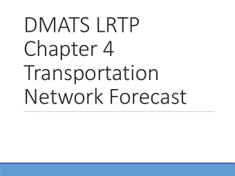 DMATS LRTP  Chapter 4  Transportation  Network Forecast  Chapter Outline  DMATS Travel Demand