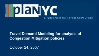 Travel Demand Modeling for analysis of  Congestion Mitigation policies  October 24, 2007  Analyzing