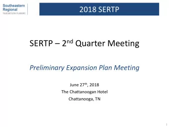 SERTP  2 nd Quarter Meeting  Preliminary Expansion Plan Meeting June 27 th , 2018  The