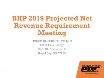 BHP 2019 Projected Net  Revenue Requirement  Meeting  October 18, 2018 2:00 PM MDT  Black Hills