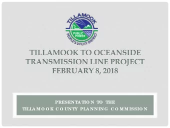 TILLAMOOK TO OCEANSIDE  TRANSMISSION LINE PROJECT  FEBRUARY 8, 2018  PRESEN TA TIO N  TO  THE