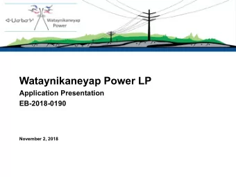 Wataynikaneyap Power LP  Application Presentation  EB-2018-0190  November 2, 2018  Agenda