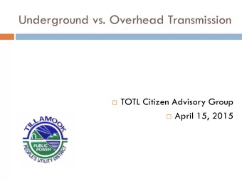 Underground vs. Overhead Transmission  TOTL Citizen Advisory Group  April 15, 2015
