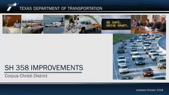 SH 358 IMPROVEMENTS  Corpus Christi District  Updated October 2018  SH 358 Improvements  Corpus