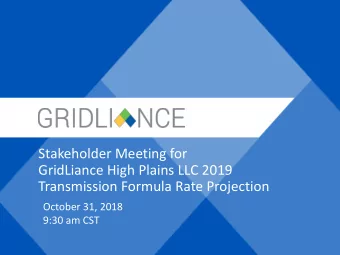 Stakeholder Meeting for  GridLiance High Plains LLC 2019  Transmission Formula Rate Projection