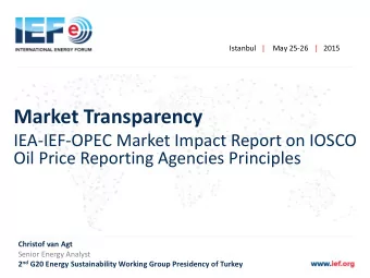 Market Transparency  IEA-IEF-OPEC Market Impact Report on IOSCO  Oil Price Reporting Agencies