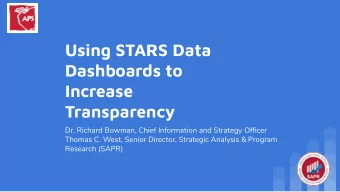 Using STARS Data  Dashboards to  Increase  Transparency  Dr. Richard Bowman, Chief Information and