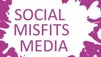 SOCIAL  MISFITS  MEDIA  VCSE CONFERENCE  13 November 2019  GROUPS: SEED, SPROUT,  BLOOM, GROW  PART