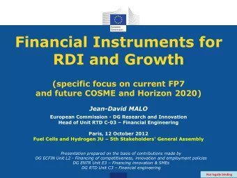 RDI and Growth  (specific focus on current FP7  and future COSME and Horizon 2020)  Jean-David MALO
