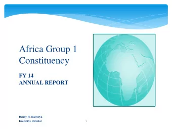 Constituency  FY 14  ANNUAL REPORT  Denny H. Kalyalya  Executive Director  1  FY14 ANNUAL REPORT