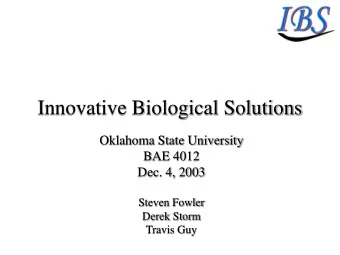 Innovative Biological Solutions  Oklahoma State University  BAE 4012  Dec. 4, 2003  Steven Fowler