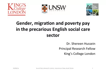 Gender, migra,on and poverty pay  in the precarious English social care sector  Dr. Shereen Hussein