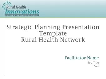 Template  Rural Health Network  Facilitator Name  Job Title  Date  1  Strategic Planning  It is