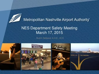 NES Department Safety Meeting  March 17, 2015  Butch Gelband, A.A.E., ACE  www.flynashville.com