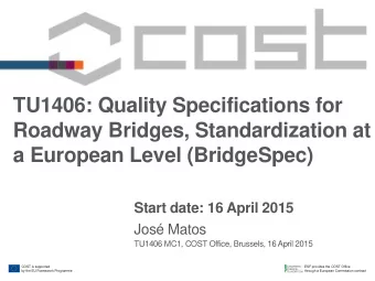 Roadway Bridges, Standardization at  a European Level (BridgeSpec)  Start date: 16 April 2015