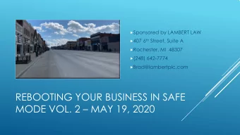 REBOOTING YOUR BUSINESS IN SAFE  MODE VOL. 2  MAY 19, 2020  Updates  New E.O.s 91 and 92