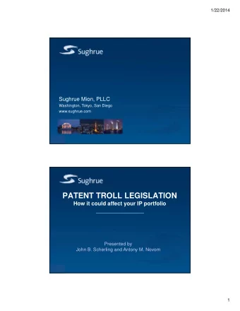 PATENT TROLL LEGISLATION  How it could affect your IP portfolio  Presented by  John B. Scherling