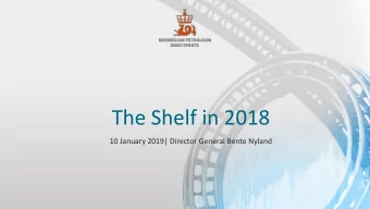 The Shelf in 2018  10 January 2019| Director General Bente Nyland  High activity  Heading for a