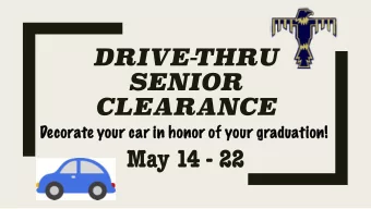 May 14 - 22  DRIVE-  THRU  SENIOR CLEARANCE  Students are required to remain in their vehicle