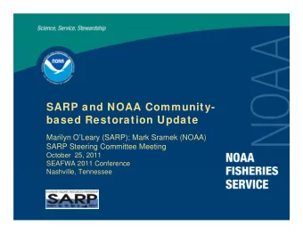 SARP and NOAA Community-  based Restoration Update  Marilyn OLeary (SARP); Mark Sramek (NOAA)