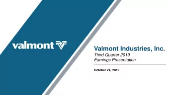 Valmont Industries, Inc.  Third Quarter 2019  Earnings Presentation  October 24, 2019