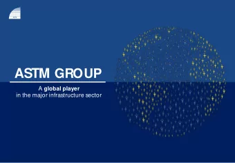 HIGHLIGHTS ASTM Group is a global player in the design,  construction and management of major